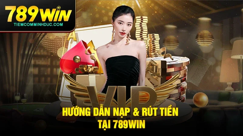 Hướng dẫn nạp tiền 789Win với 3 bước sau